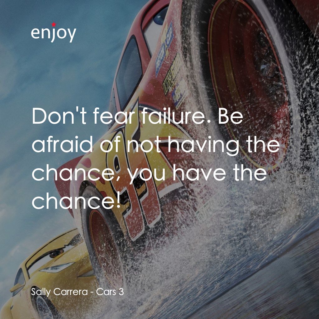 反斗車王3電影對白：Sally Carrera: Don't fear failure. Be afraid of not having the chance, you have t