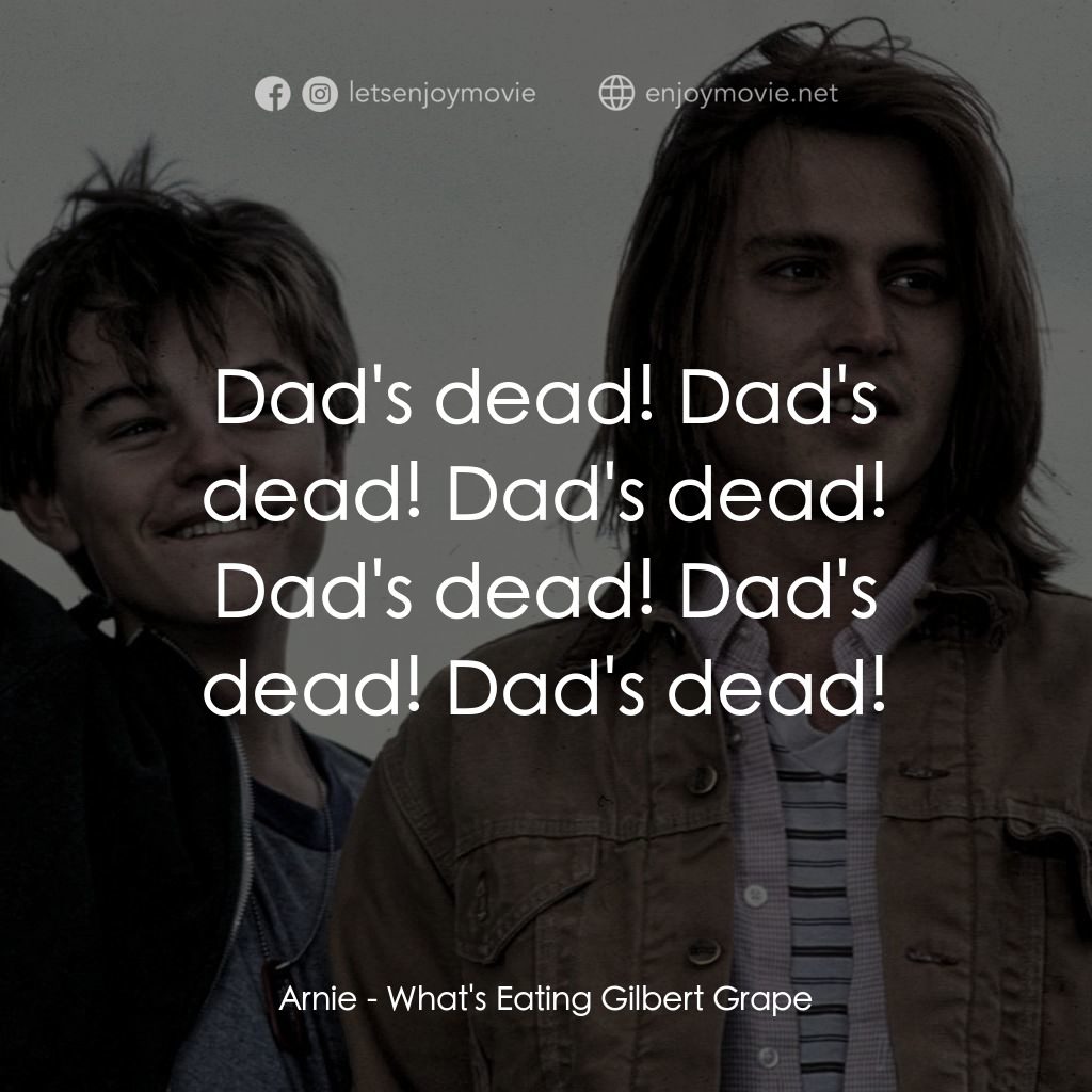 不一樣的天空 電影對白：Arnie: Dad's dead! Dad's dead! Dad's dead! Dad's dead! Dad's dead! Dad's dead!