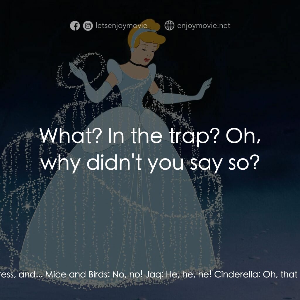 仙履奇緣電影對白：Jaq:  New mouse in the house, brand new! Never saw it afore! Visitor, visitor! Ci