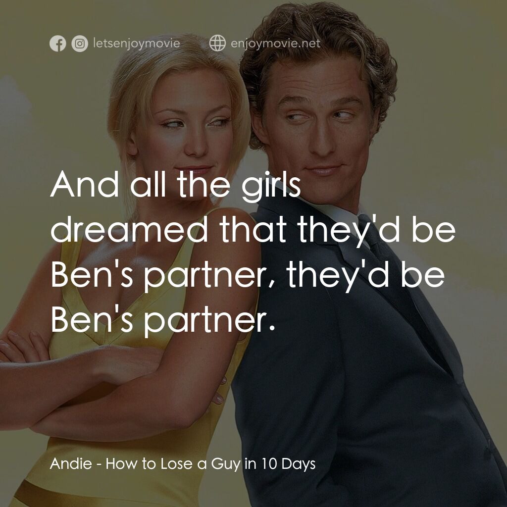 《10 天戀愛有限期》經典台詞：Andie:  And all the girls dreamed that they'd  ...