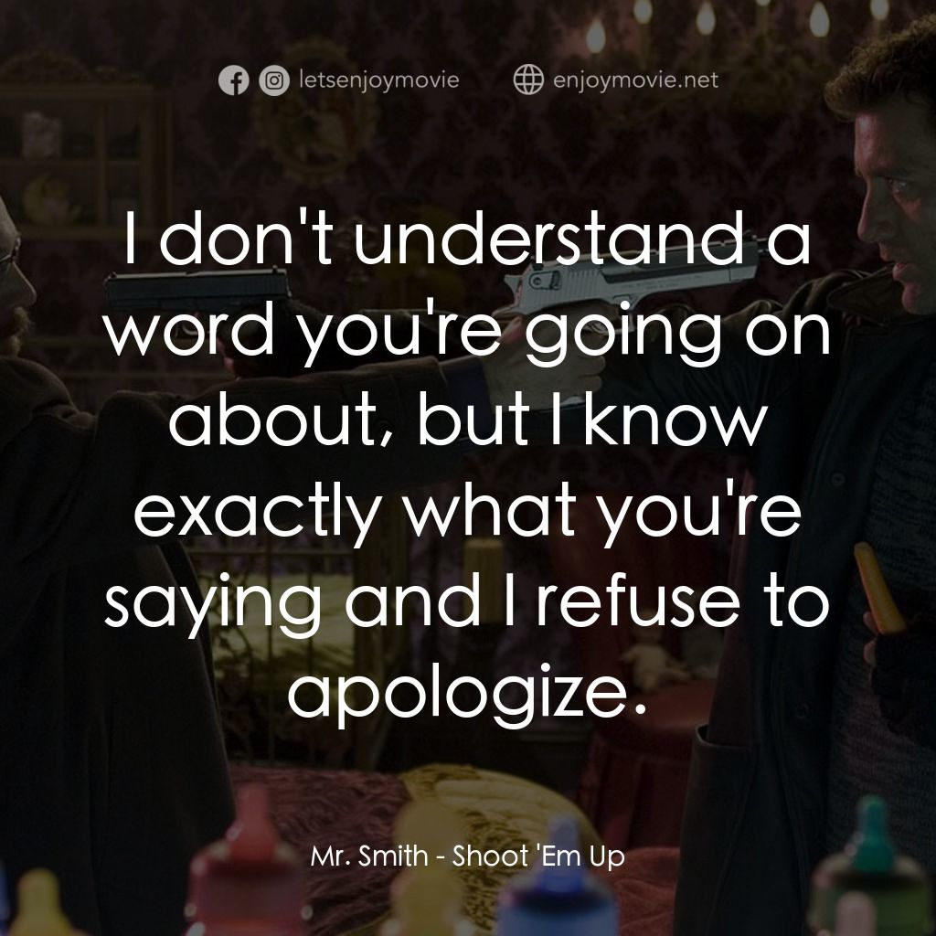 史密斯先生電影對白：Mr. Smith: I don't understand a word you're going on about, but I know exactly wh