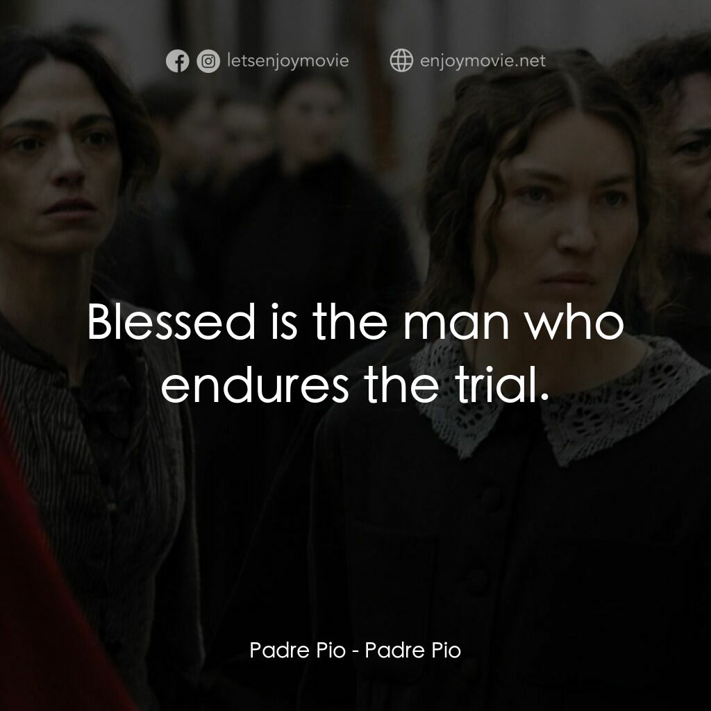 《畢奧神父》經典台詞：Padre Pio:  Blessed is the man who endures the tri ...