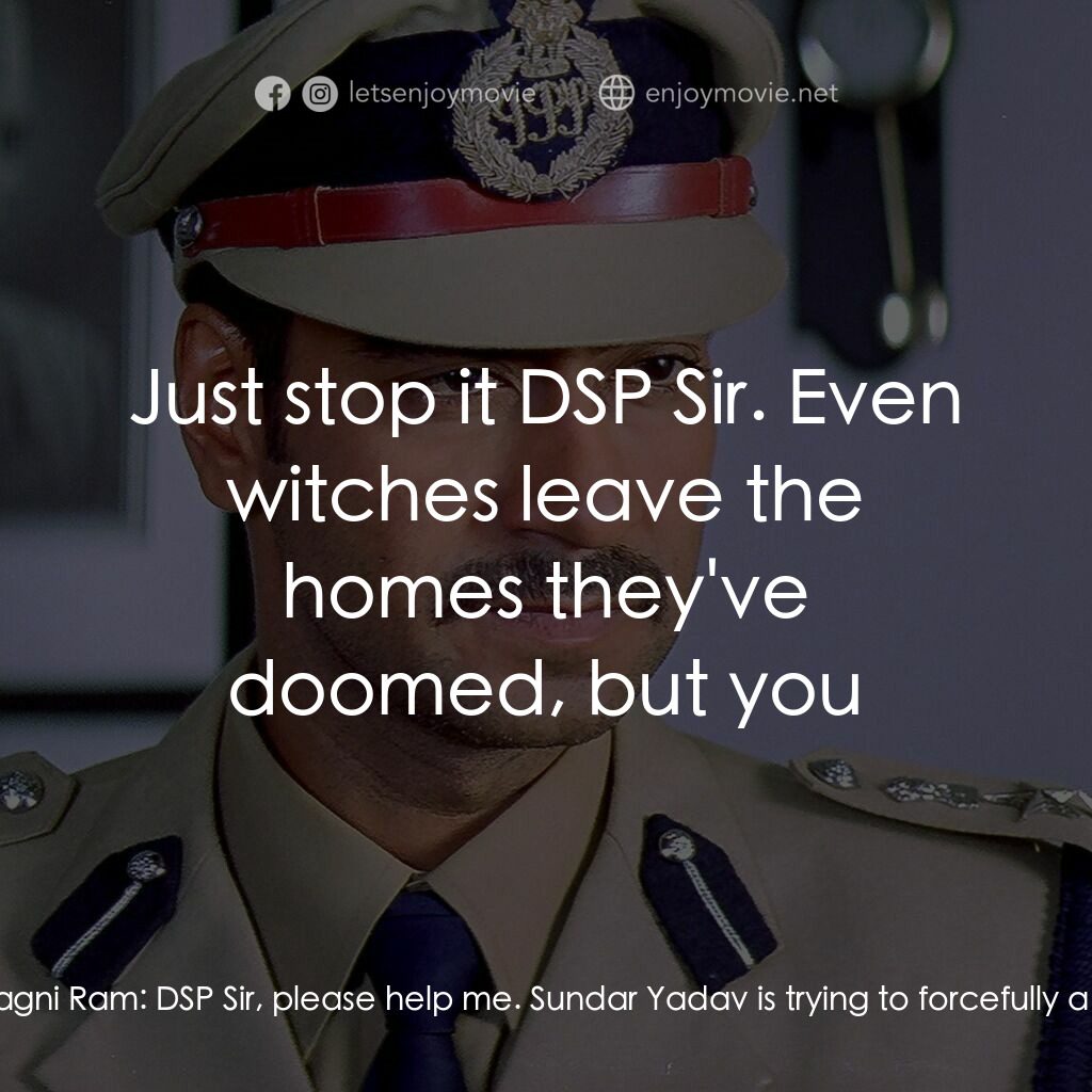 《Gangaajal》經典台詞：Magni Ram:  Sir, you better hurry up. Sundar Yadav ...