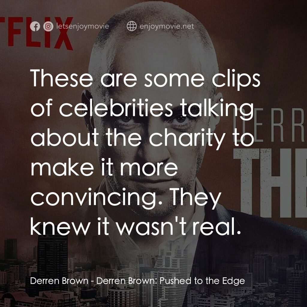 達倫·布朗：逼迫電影對白：Derren Brown:  These are some clips of celebrities talking about the charity to m