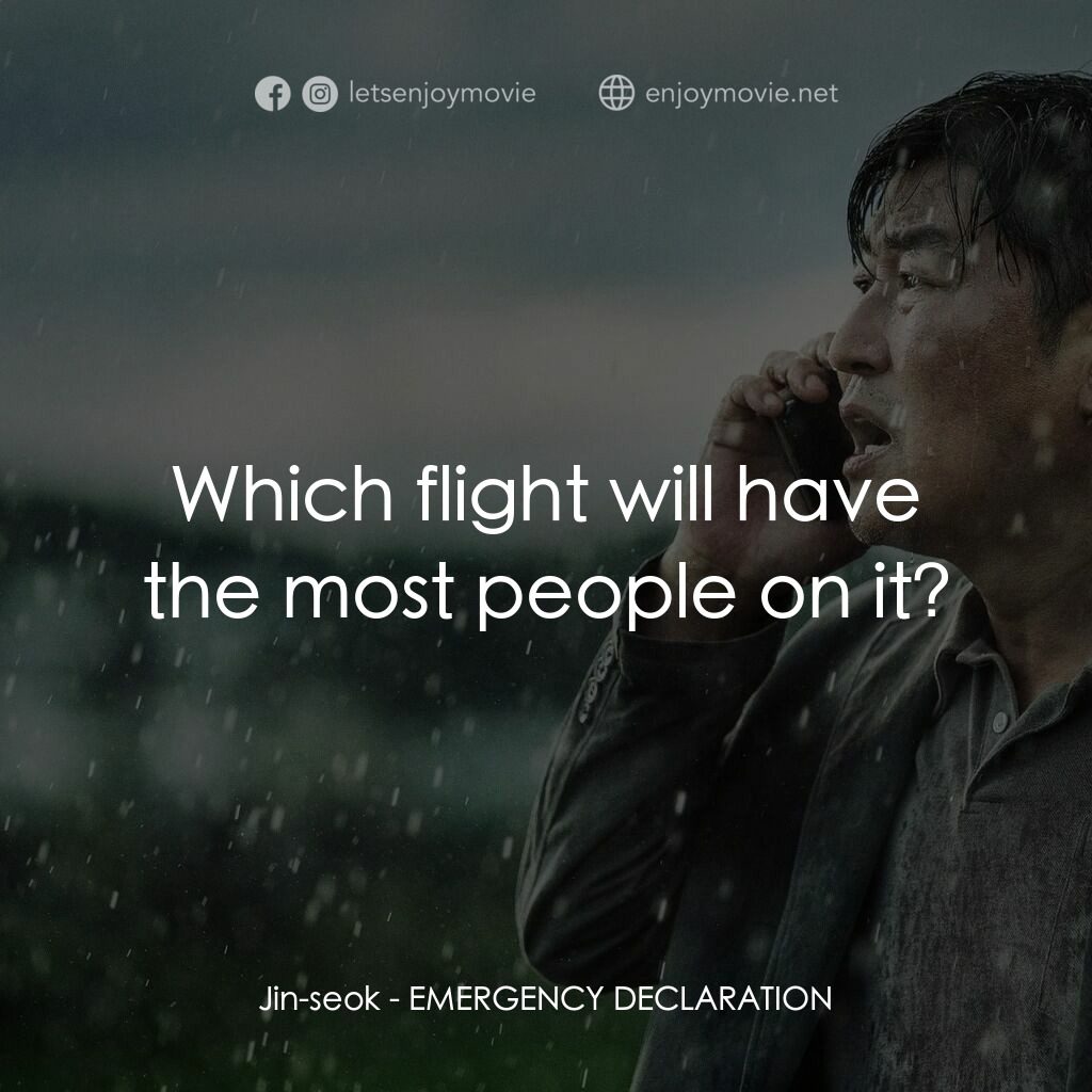 緊急迫降電影對白：Jin-seok:  Which flight will have the most people on it?
