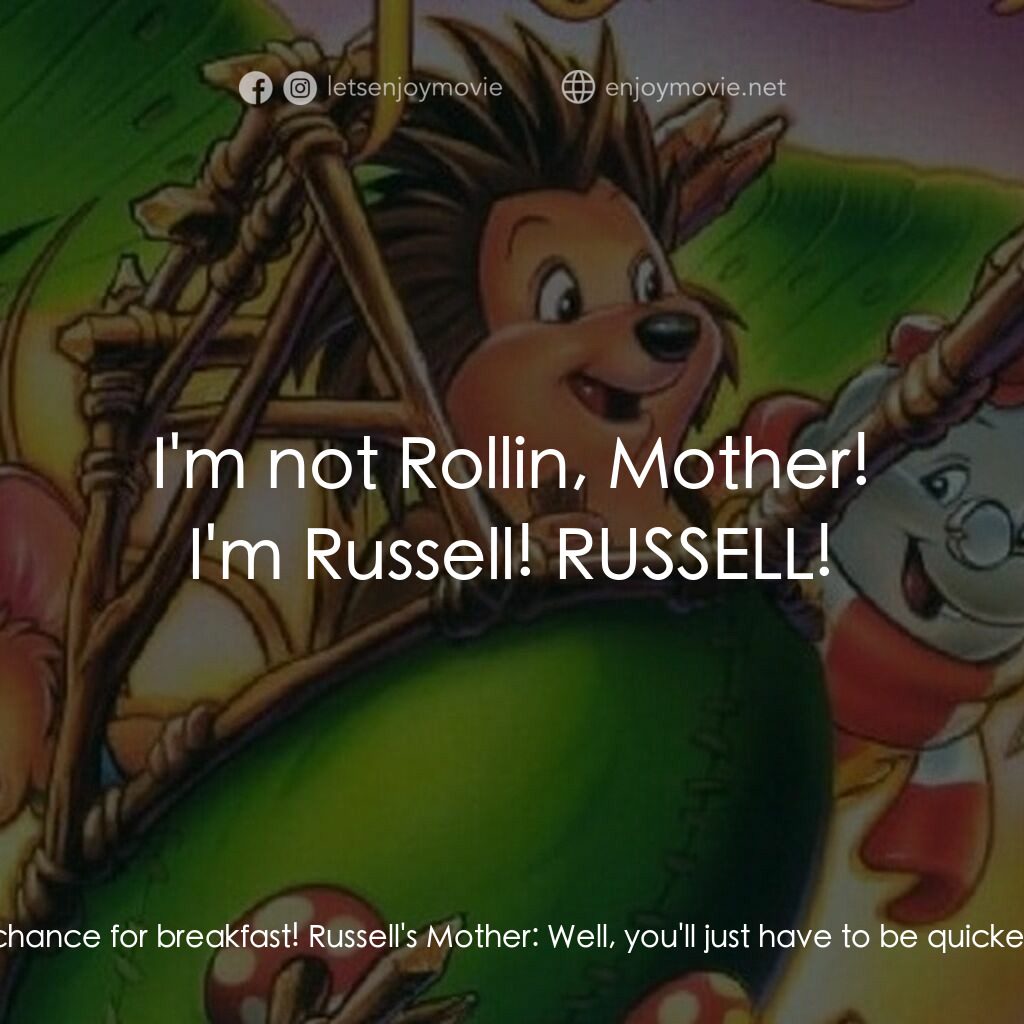 從前有座森林電影對白：Russell:  Mom, they won't give me a chance for breakfast! Russell's Mother:  Well