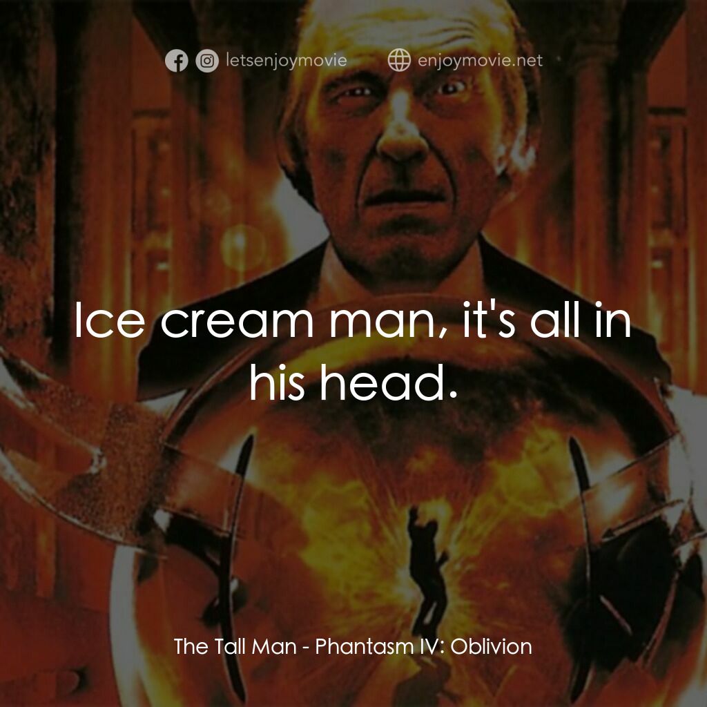 鬼追人 4電影對白：The Tall Man:  Ice cream man, it's all in his head.