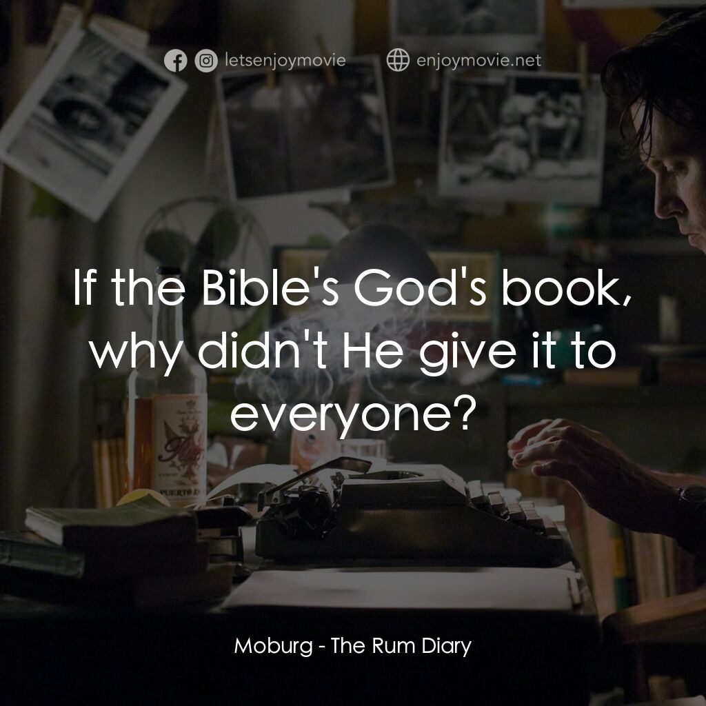 醉後型男日記電影對白：Moburg:  lf the Bible's God's book, why didn't He give it to everyone?
