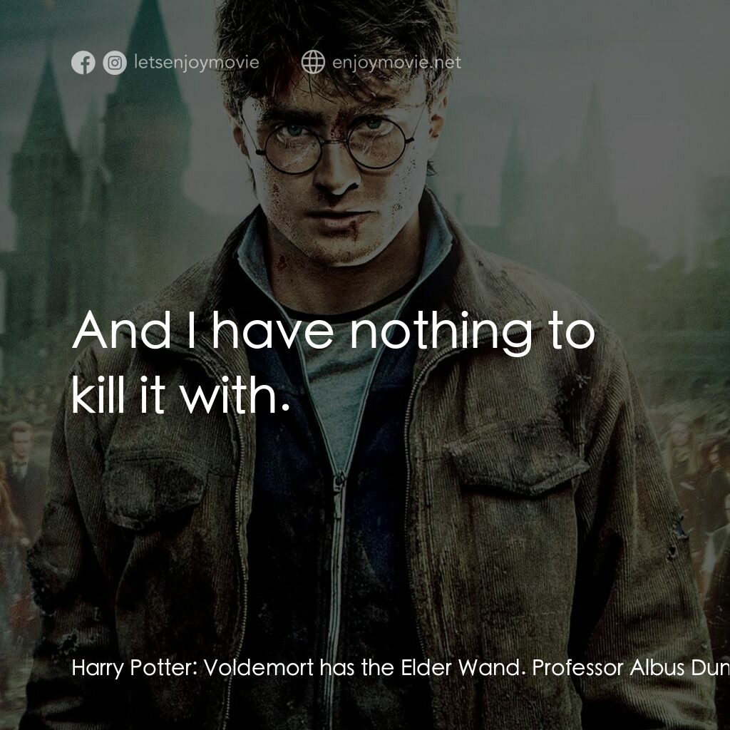 哈利波特：死神的聖物Ⅱ電影對白：Harry Potter:  Voldemort has the Elder Wand. Professor Albus Dumbledore:  True. H
