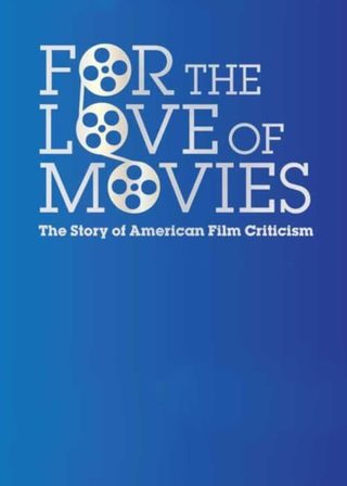 《For the Love of Movies: The Story of American Film Criticism》電影海報