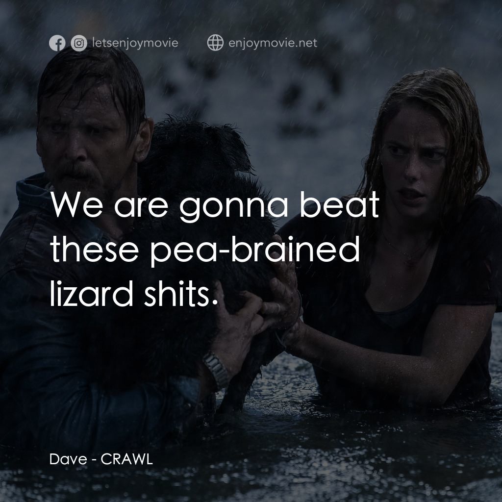 鱷魔電影對白：Dave: We are gonna beat these pea-brained lizard shits.