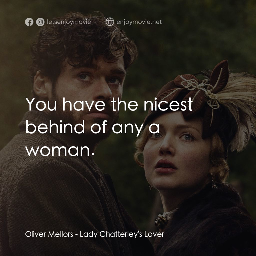 《查泰萊夫人的情人》經典台詞：Oliver Mellors: You have the nicest behind of any  ...