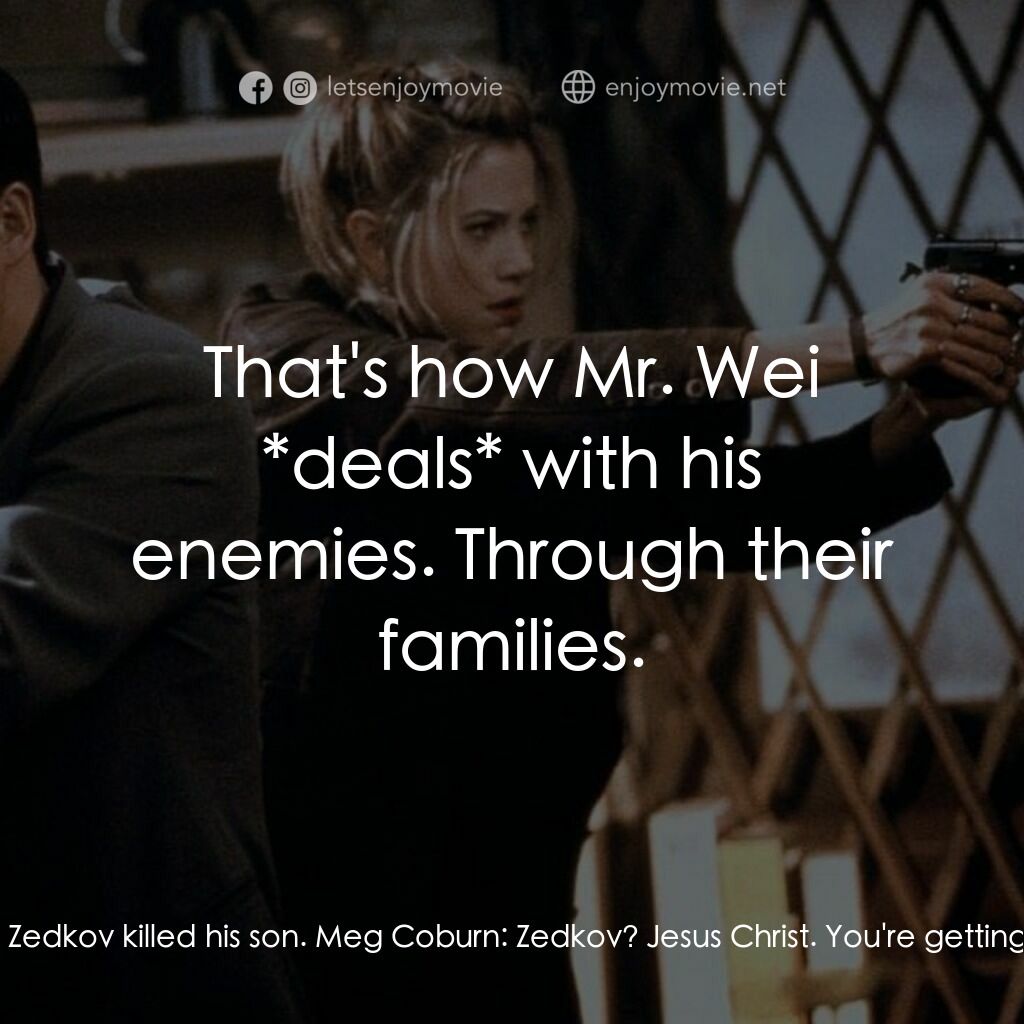 血仍未冷電影對白：Meg Coburn:  You know, you could've saved yourself a lot of trouble just by doing