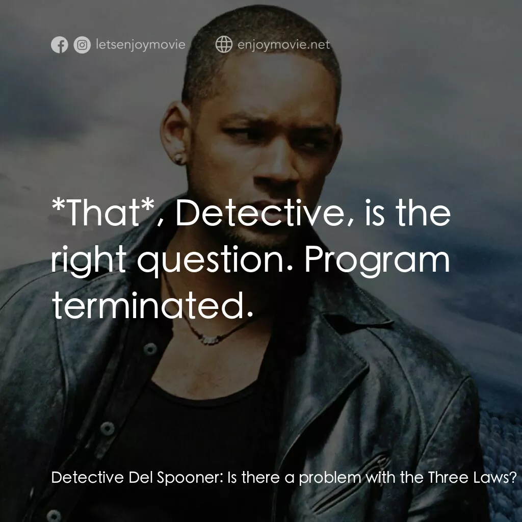 機械公敵電影對白：Detective Del Spooner:  Is there a problem with the Three Laws? Dr. Alfred Lannin
