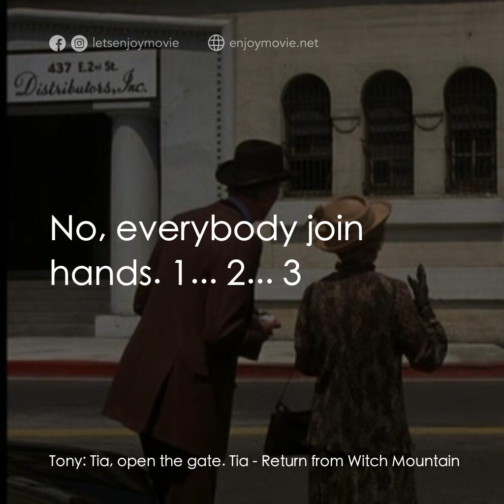 勇闖巫山電影對白：Tony:  Tia, open the gate. Tia:  No, everybody join hands. 1... 2... 3