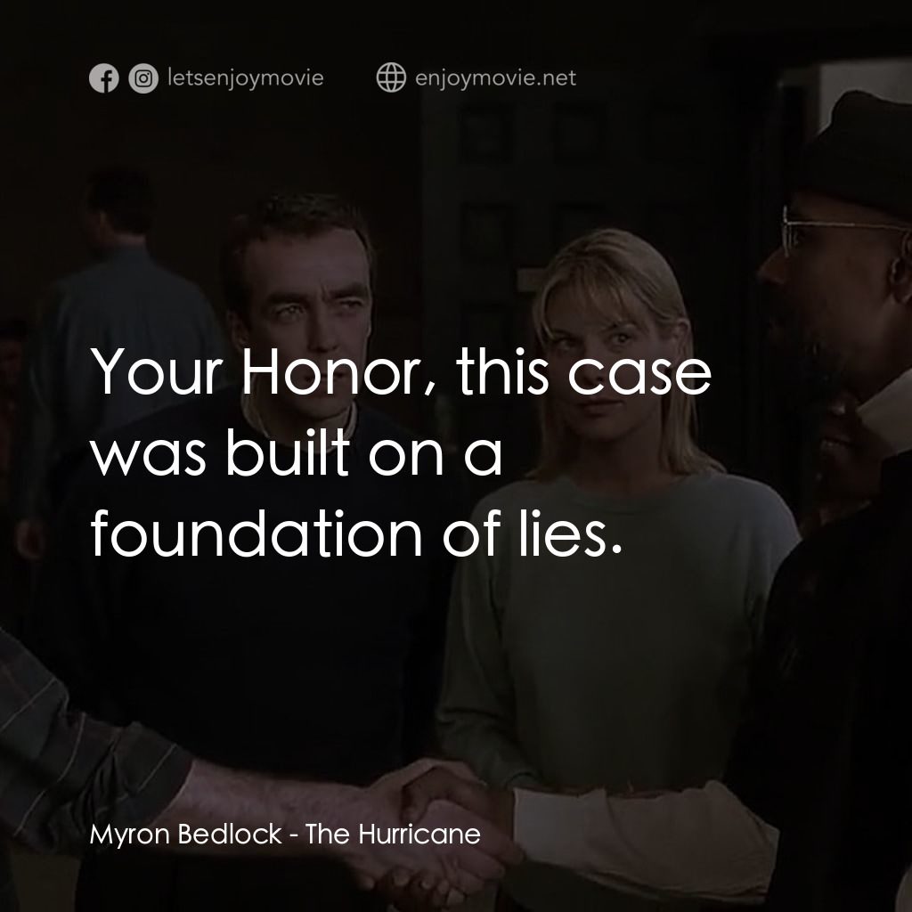 捍衛正義電影對白：Myron Bedlock: Your Honor, this case was built on a foundation of lies.