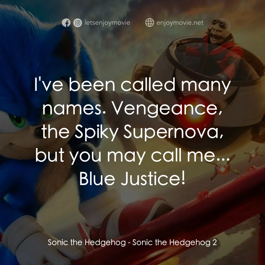 超音鼠大電影2電影對白：Sonic the Hedgehog:  I've been called many names. Vengeance, the Spiky Supernova,