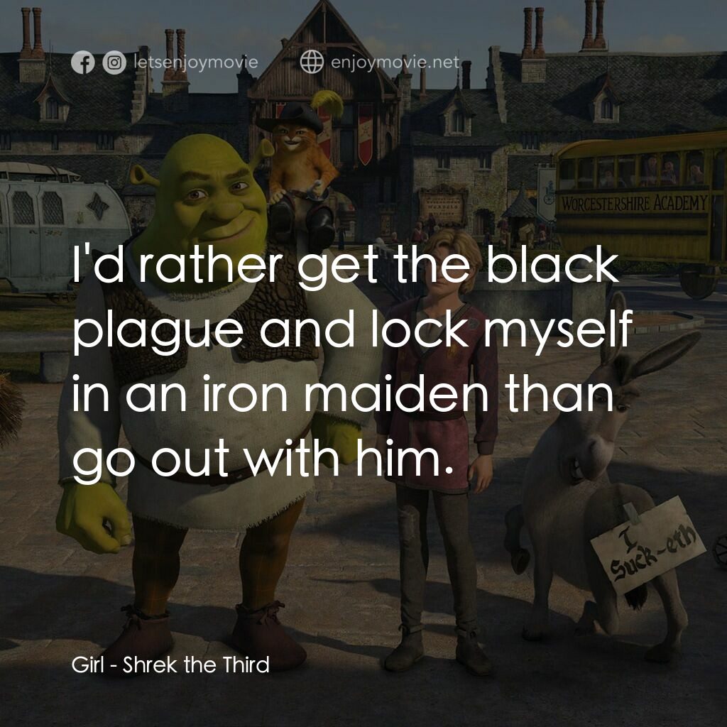 史力加3電影對白：Girl:  I'd rather get the black plague and lock myself in an iron maiden than go 