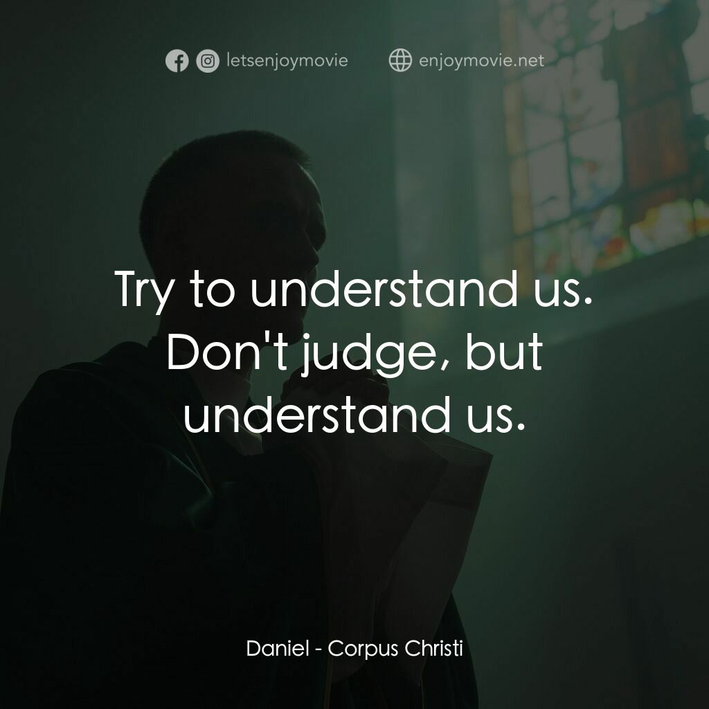 《流氓神父》經典台詞：Daniel:  Try to understand us. Don't judge, bu ...