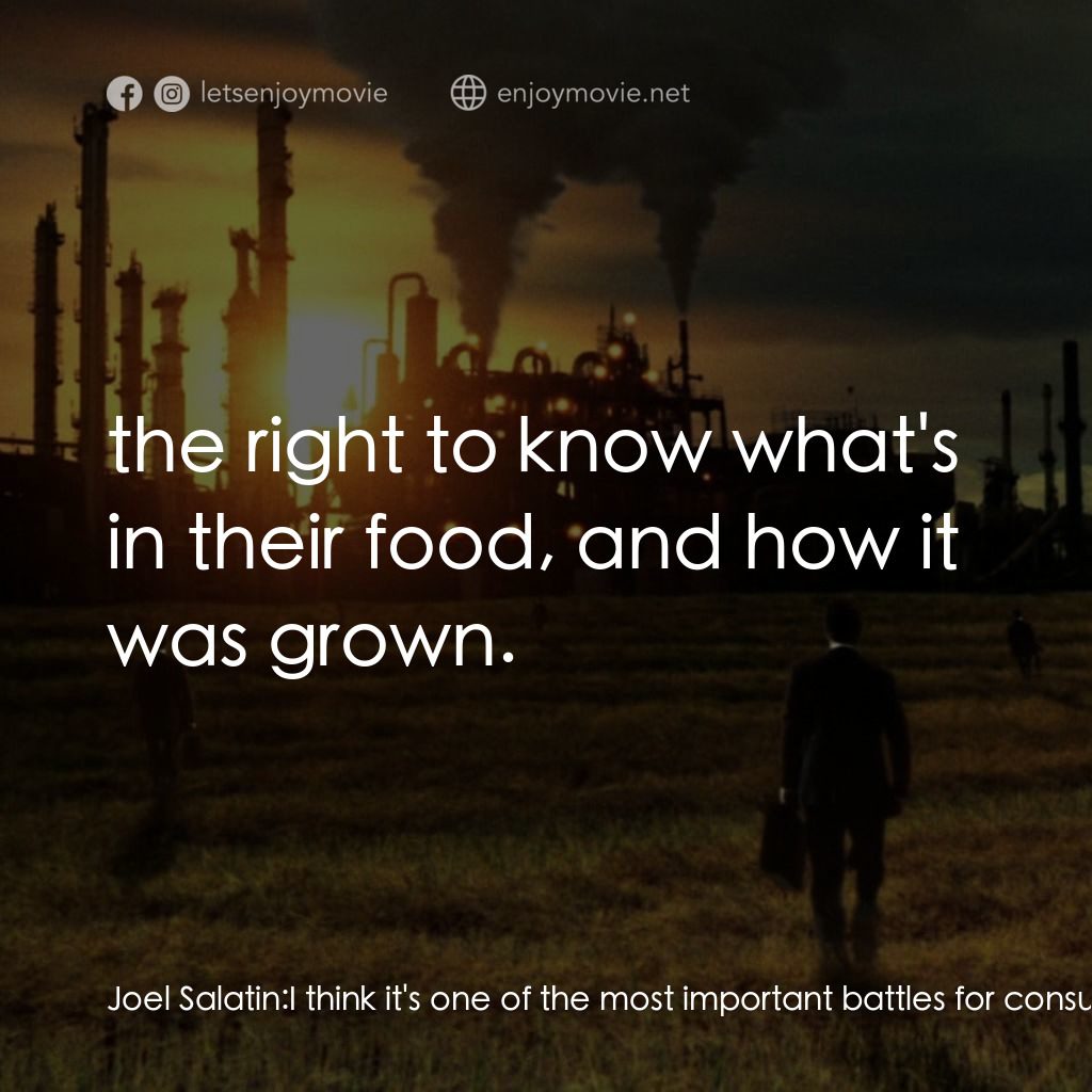毒食難肥電影對白：Joel Salatin: I think it's one of the most important battles for consumers to fig