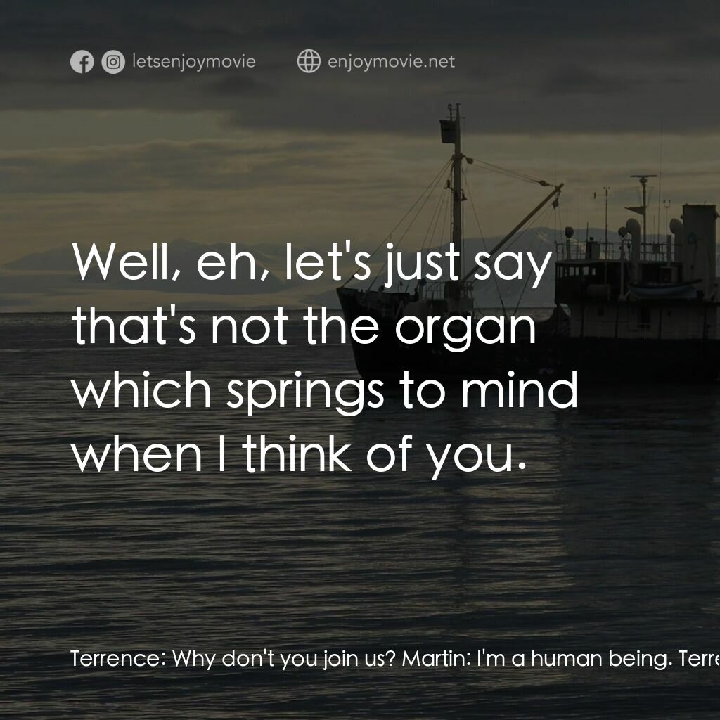 《An Enemy to Die For》經典台詞：Terrence:  Why don't you join us? Martin:  I&# ...