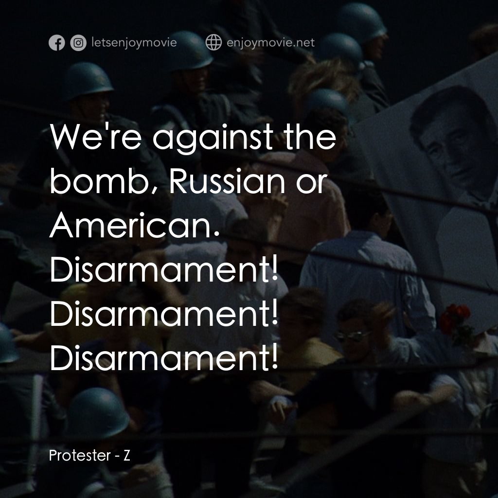 大風暴電影對白：Protester: We're against the bomb, Russian or American. Disarmament! Disarmament!