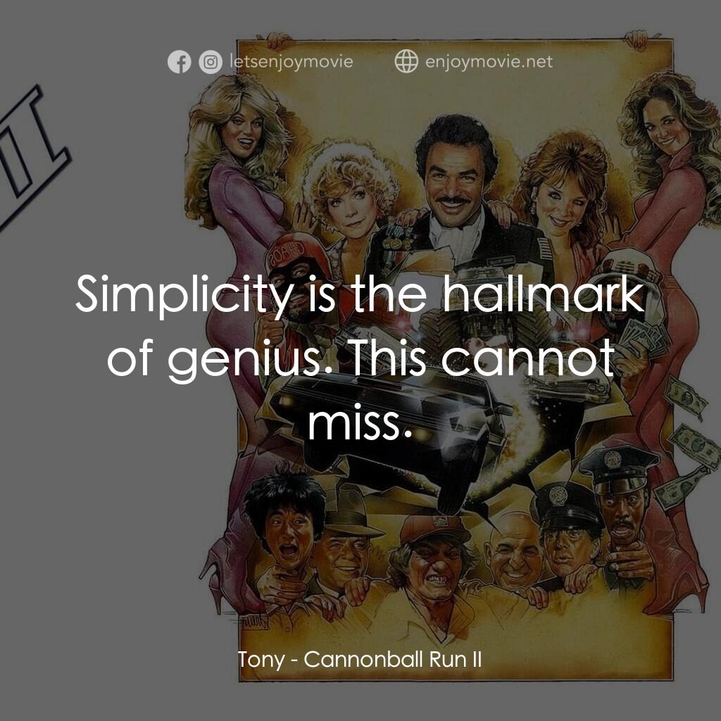 《砲彈飛車2》經典台詞：Tony:  Simplicity is the hallmark of genius. This  ...