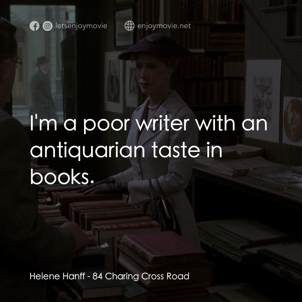 書箋情緣電影對白：Helene Hanff: I'm a poor writer with an antiquarian taste in books.