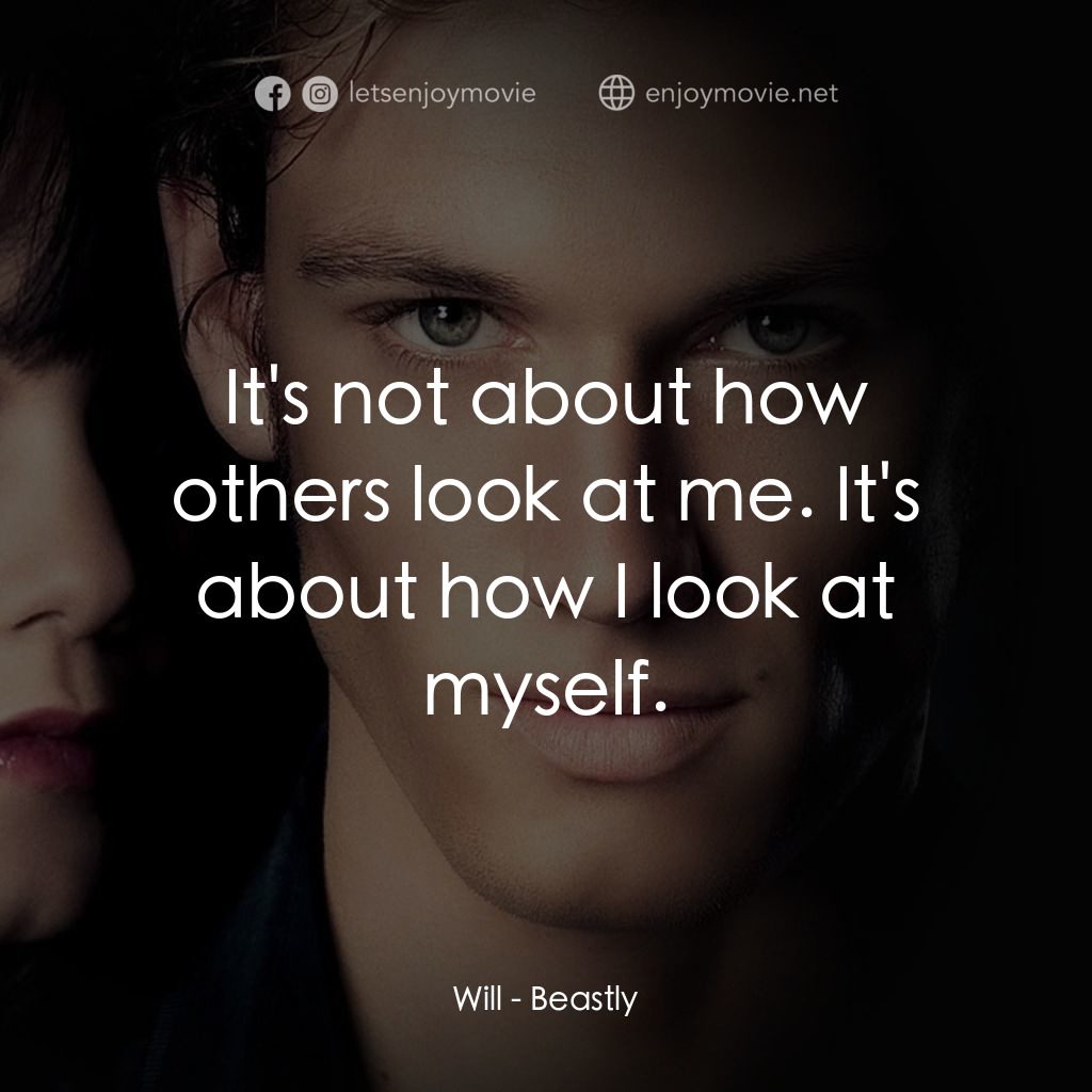 野獸情人電影對白：Will: It's not about how others look at me. It's about how I look at myself.