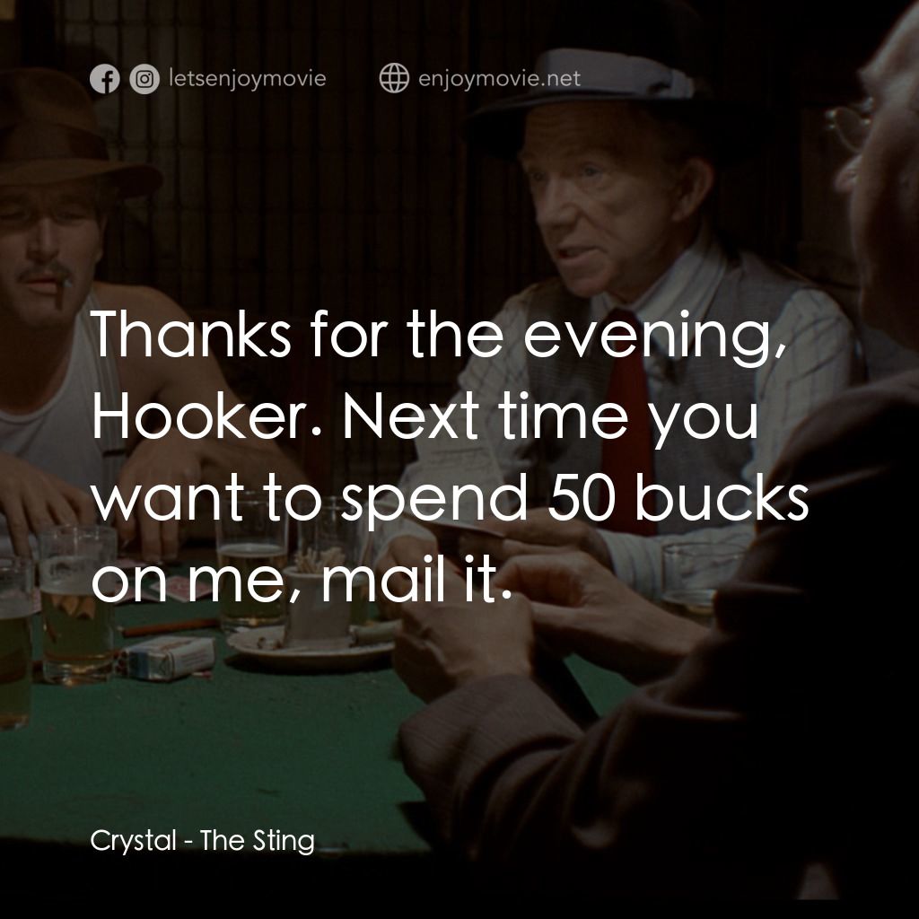 刺激電影對白：Crystal: Thanks for the evening, Hooker. Next time you want to spend 50 bucks on 