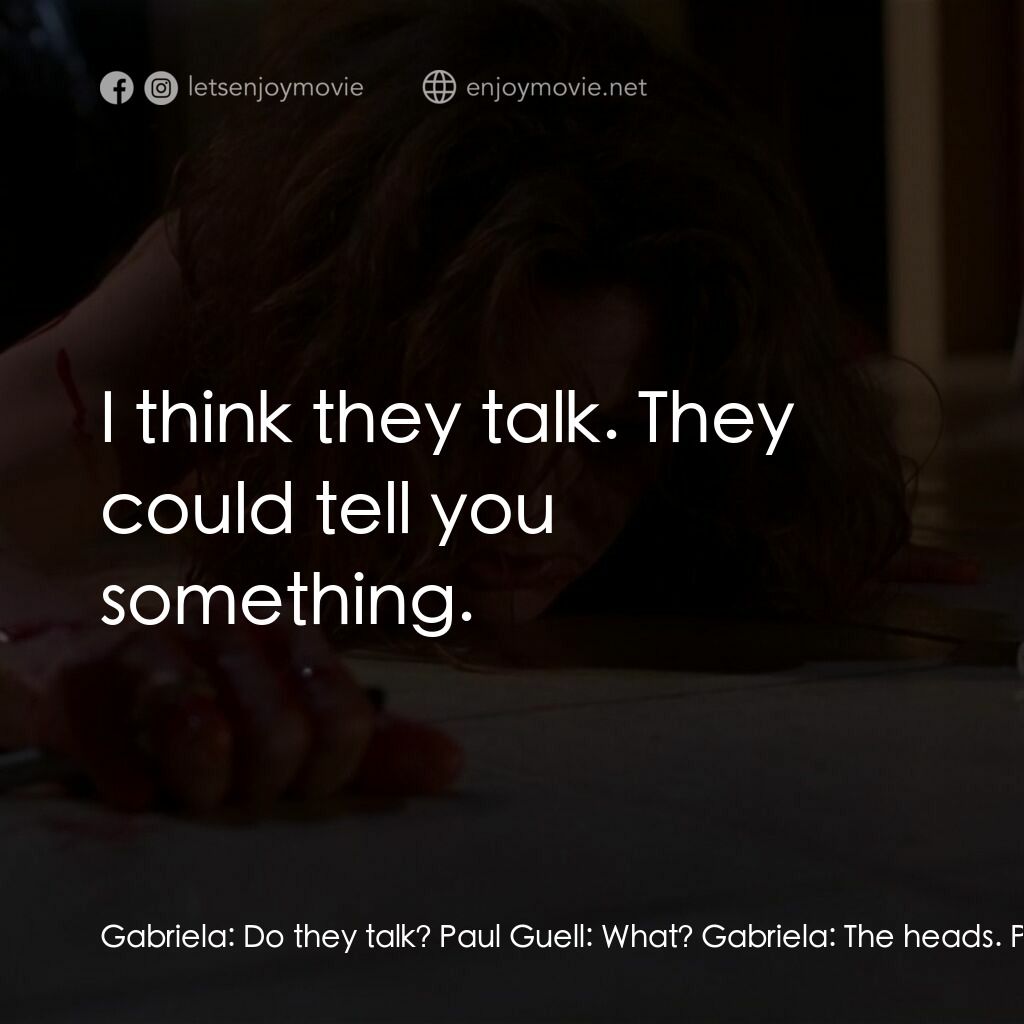 《顫栗時刻》經典台詞：Gabriela:  Do they talk? Paul Guell:  What? Gabrie ...