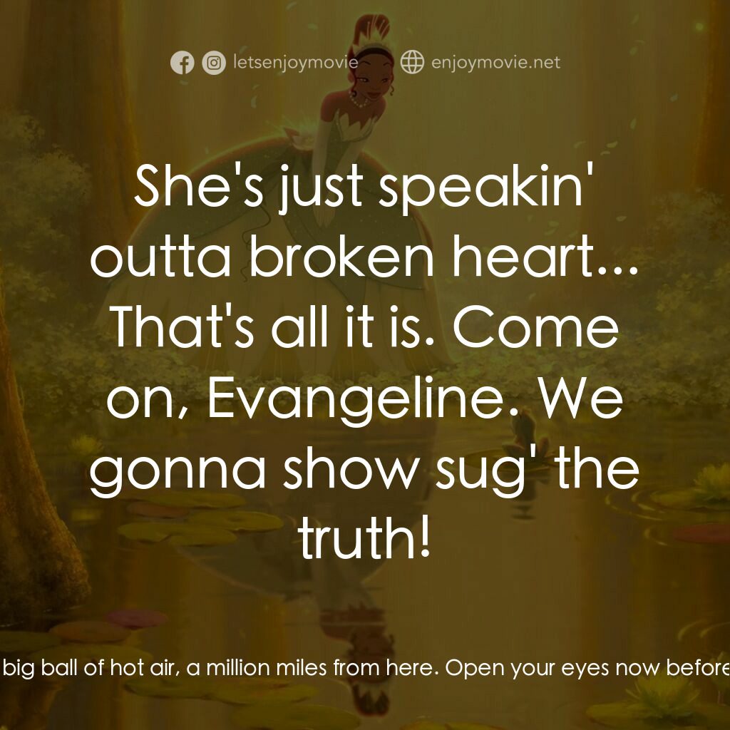 公主與青蛙電影對白：Tiana:  Evangeline is nothing but a star, Ray! A big ball of hot air, a million m