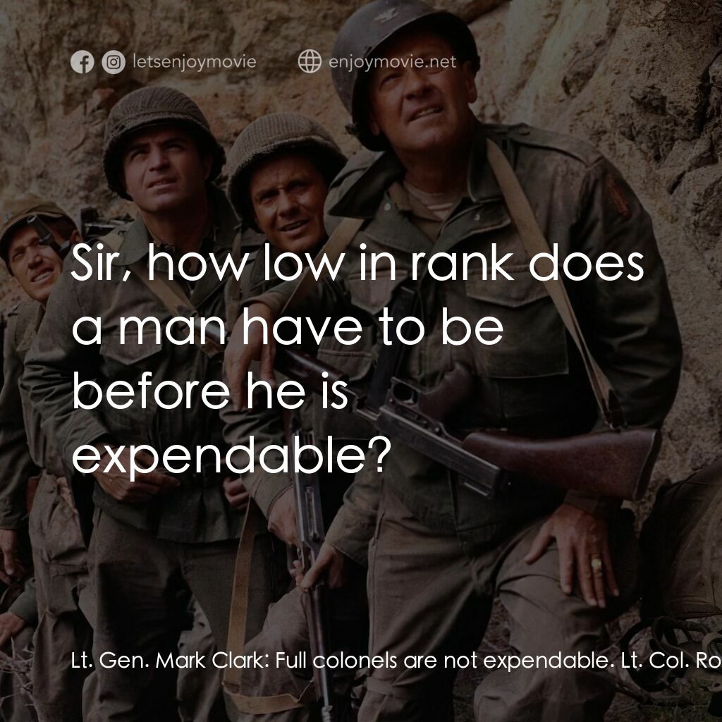 魔鬼兵團電影對白：Lt. Gen. Mark Clark:  Full colonels are not expendable. Lt. Col. Robert T. Freder