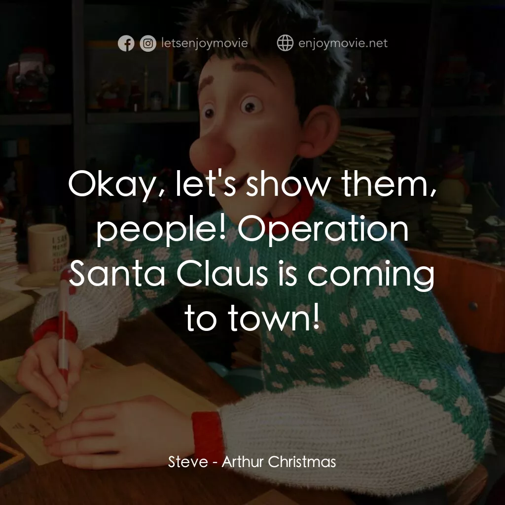 聖誕快遞電影對白：Steve:  Okay, let's show them, people! Operation Santa Claus is coming to town!
