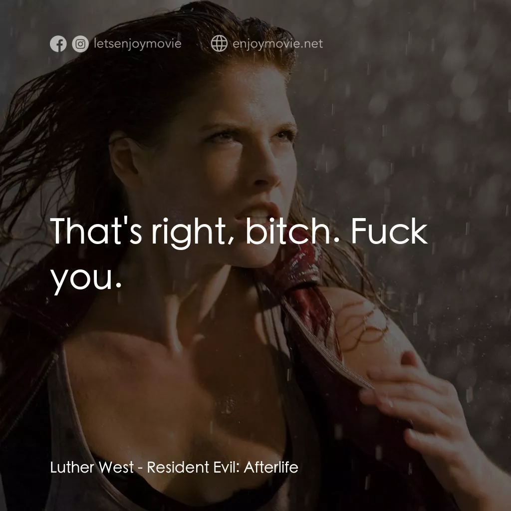 生化危機3D：戰神再生電影對白：Luther West: That's right, bitch. Fuck you.