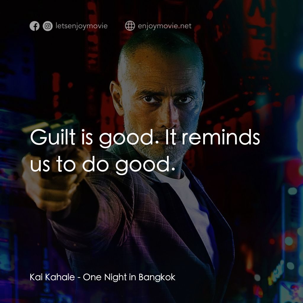 《曼谷復仇夜》經典台詞：Kai Kahale: Guilt is good. It reminds us to do goo ...