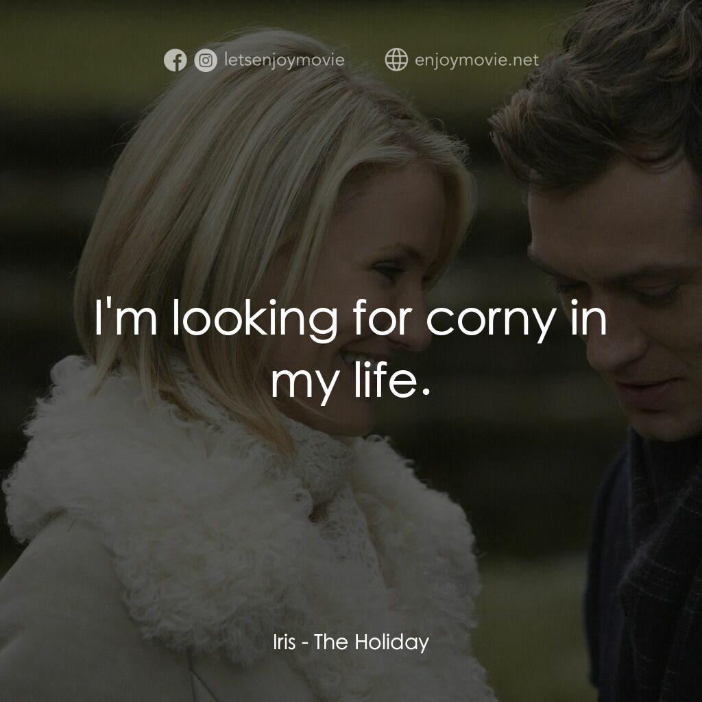 緣份精華遊電影對白：Iris:  I'm looking for corny in my life.