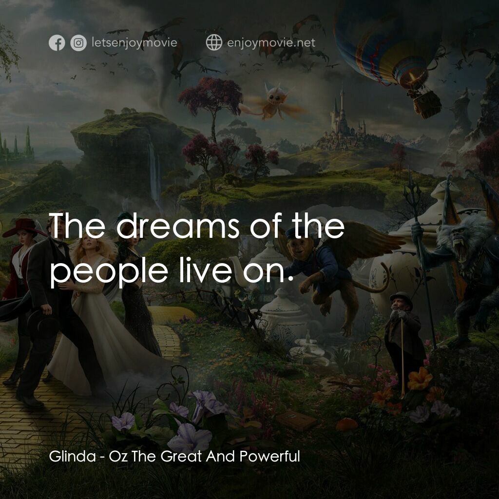 魔境仙踪電影對白：Glinda:  The dreams of the people live on.