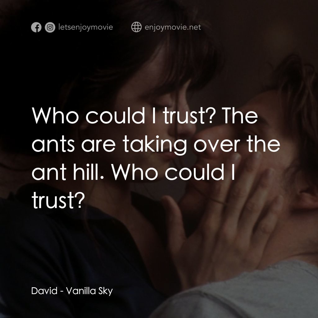 魂離情外天電影對白：David: Who could I trust? The ants are taking over the ant hill. Who could I trus
