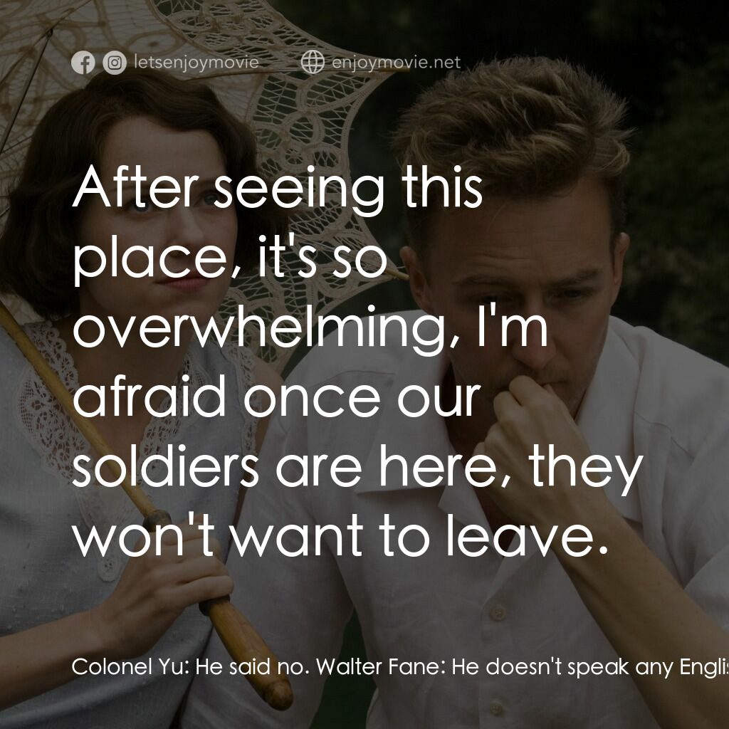 愛在遙遠的附近電影對白：Colonel Yu:  He said no. Walter Fane:  He doesn't speak any English, does he? Col