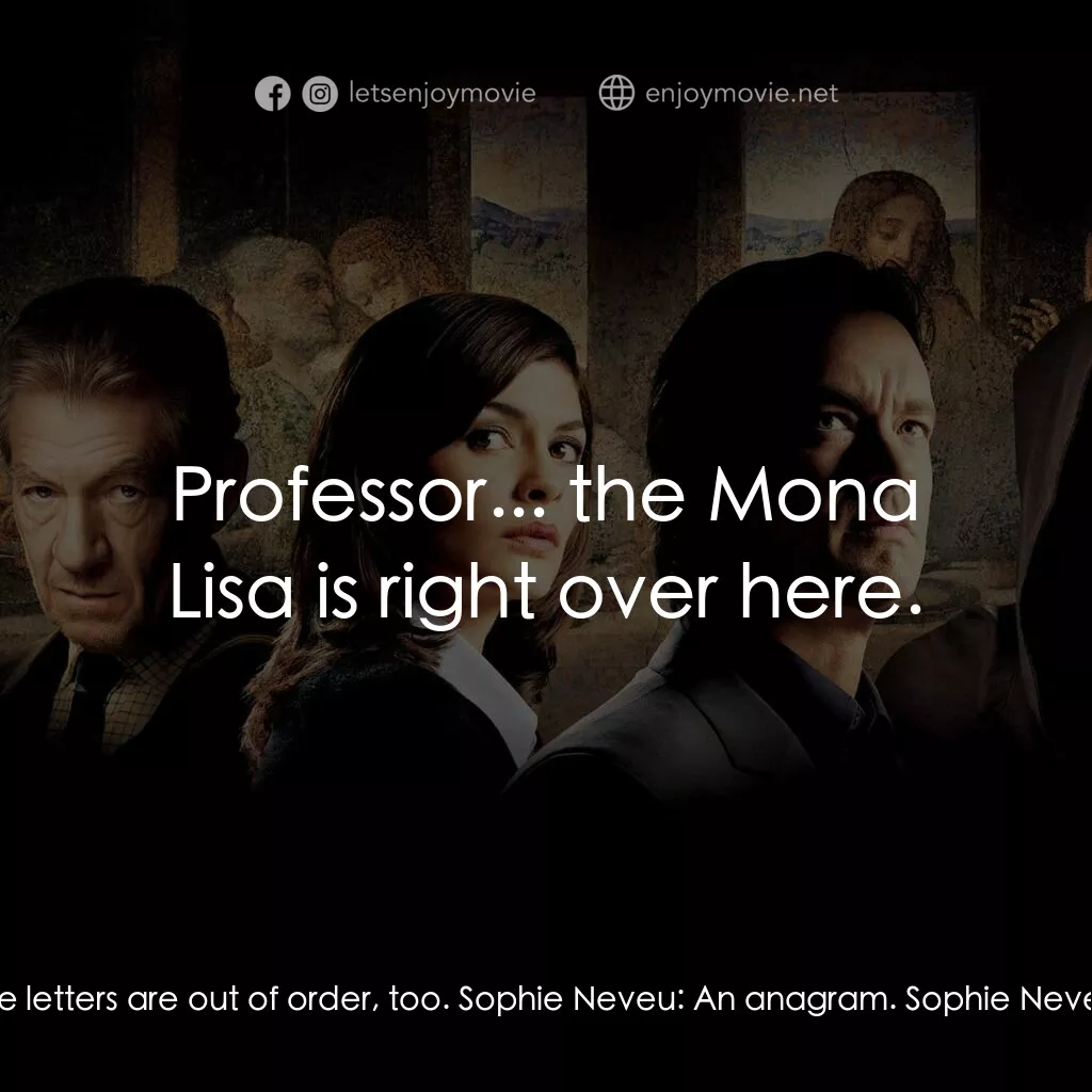 達文西密碼電影對白：Robert Langdon:  The Fibonacci numbers only make sense when they're in order. The