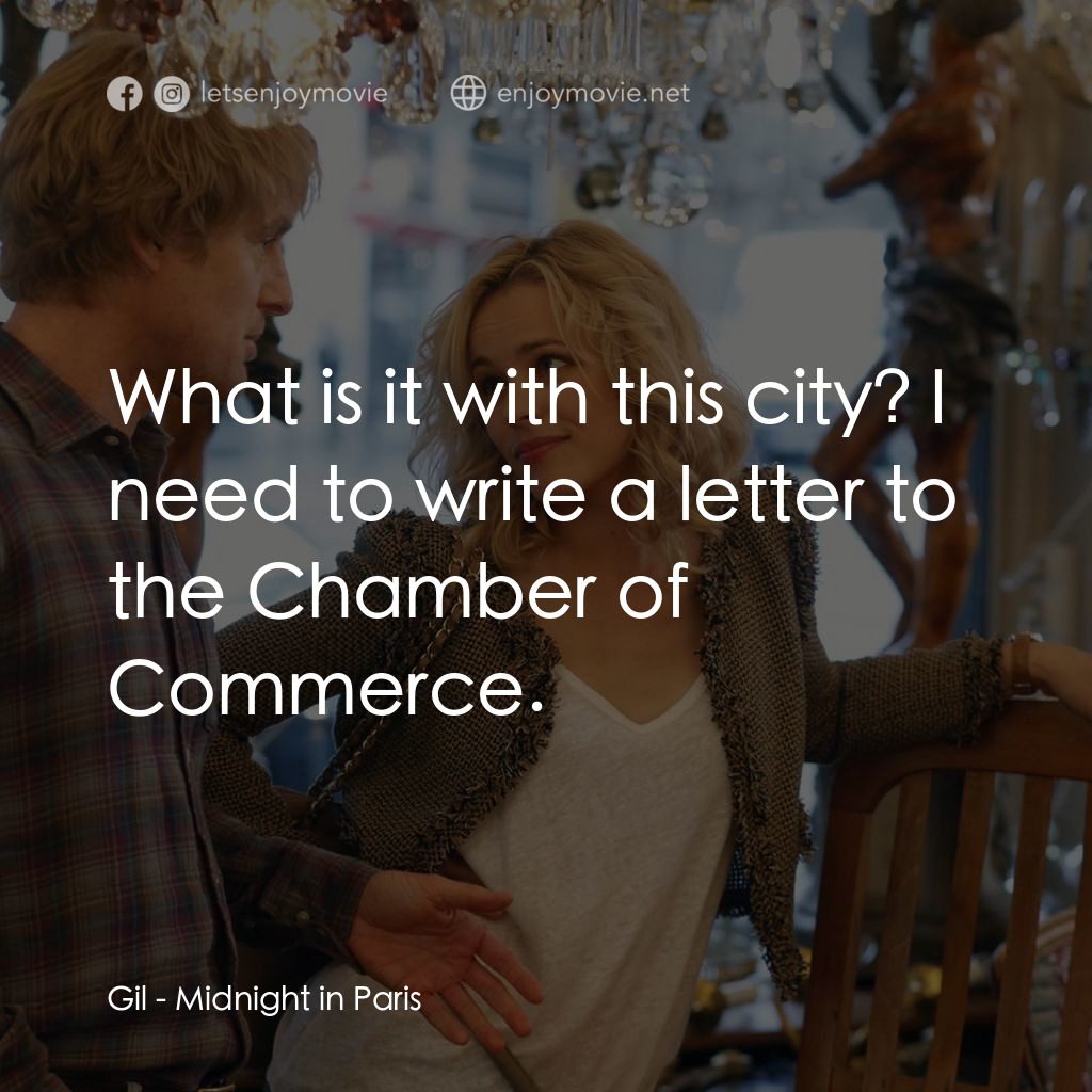 情迷午夜巴黎電影對白：Gil: What is it with this city? I need to write a letter to the Chamber of Commer