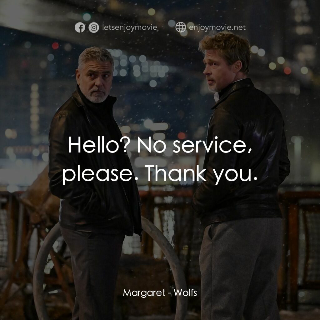 惡狼特工電影對白：Margaret:  Hello? No service, please. Thank you.