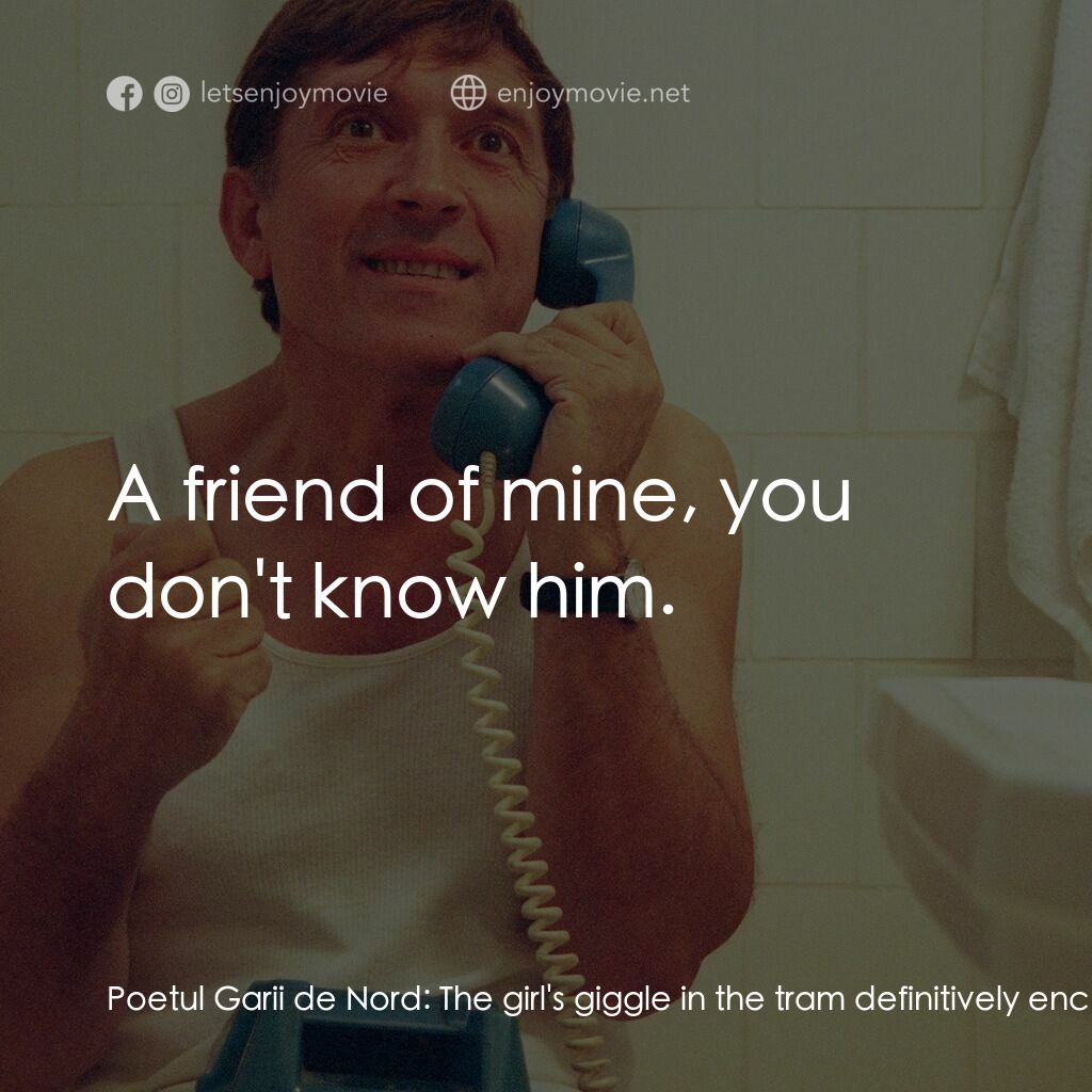 《Philanthropy》經典台詞：Poetul Garii de Nord:  The girl's giggle in th ...