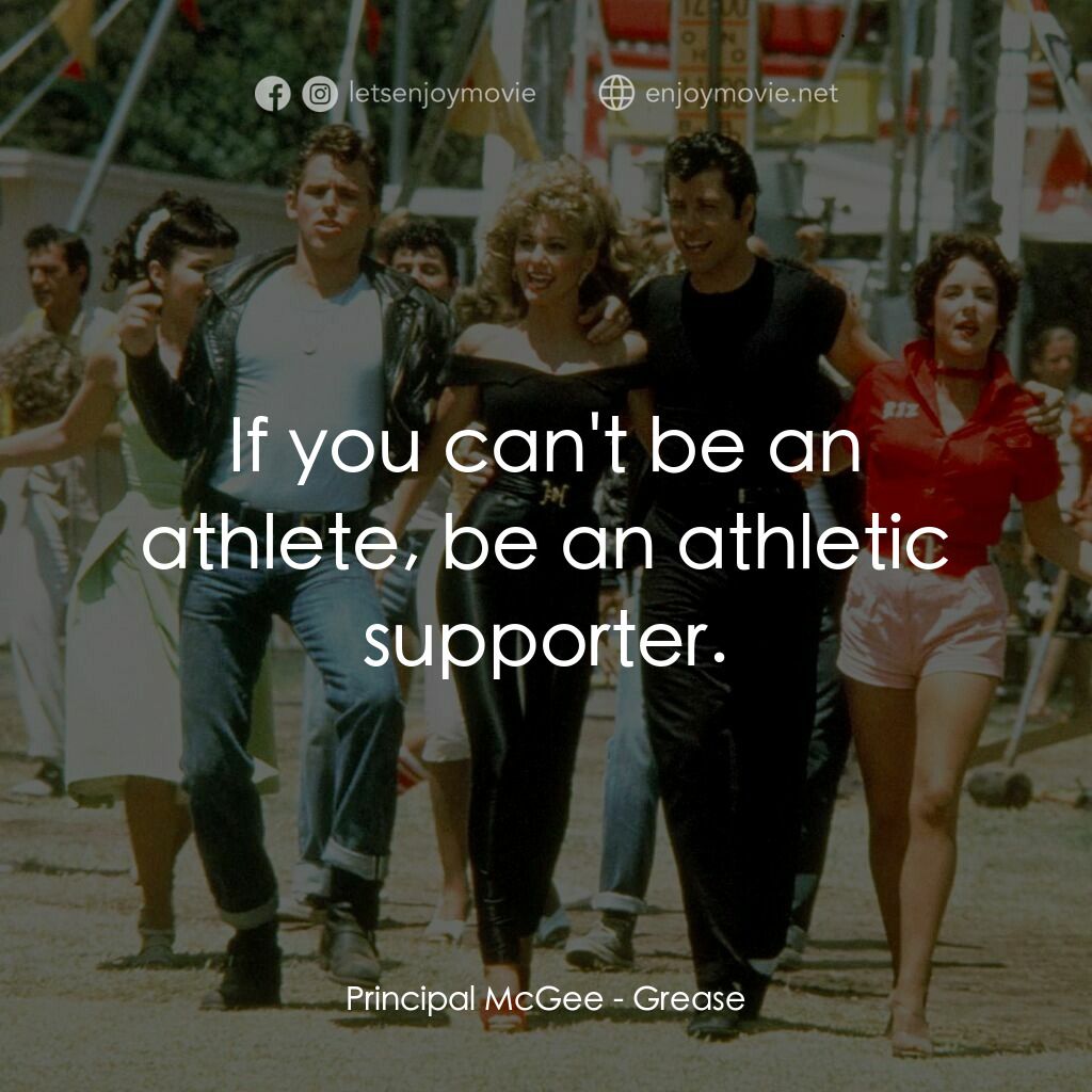 火爆浪子電影對白：Principal McGee:  If you can't be an athlete, be an athletic supporter.
