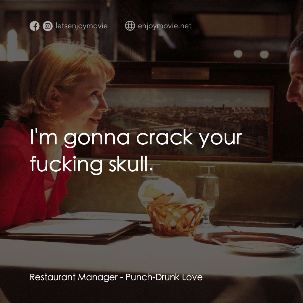 私戀失調電影對白：Restaurant Manager: I'm gonna crack your fucking skull.