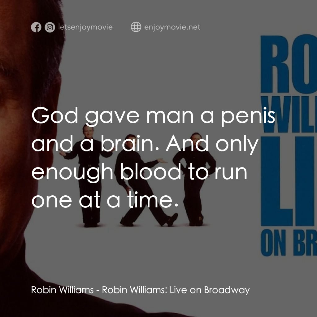 羅賓·威廉姆斯：百老匯現場電影對白：Robin Williams: God gave man a penis and a brain. And only enough blood to run on