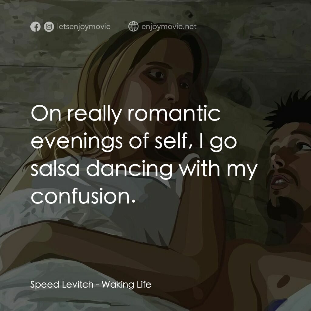 夢醒人生電影對白：Speed Levitch:  On really romantic evenings of self, I go salsa dancing with my c