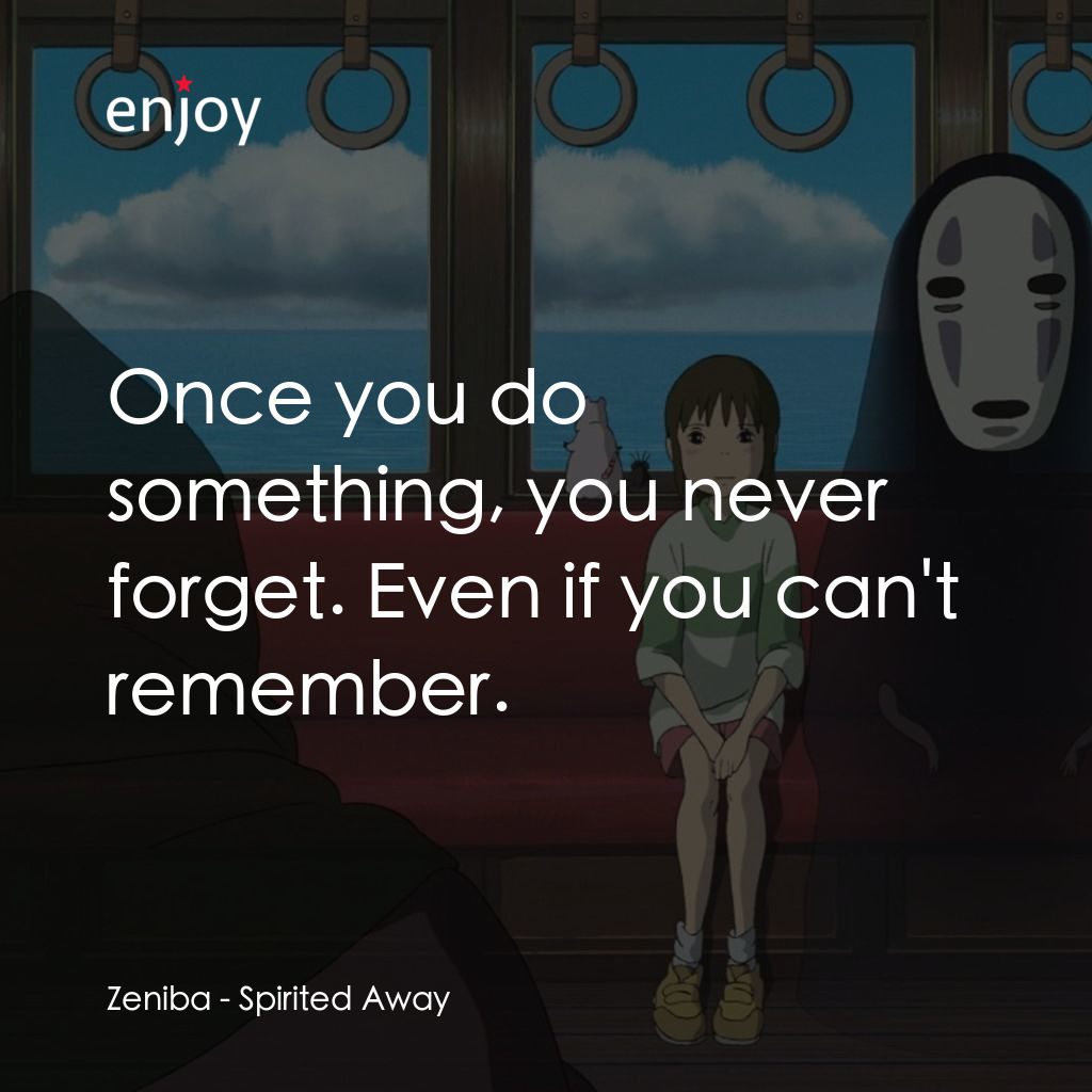 千與千尋經典對白：Zeniba: Once you do something, you never forget. Even if you can't remember.