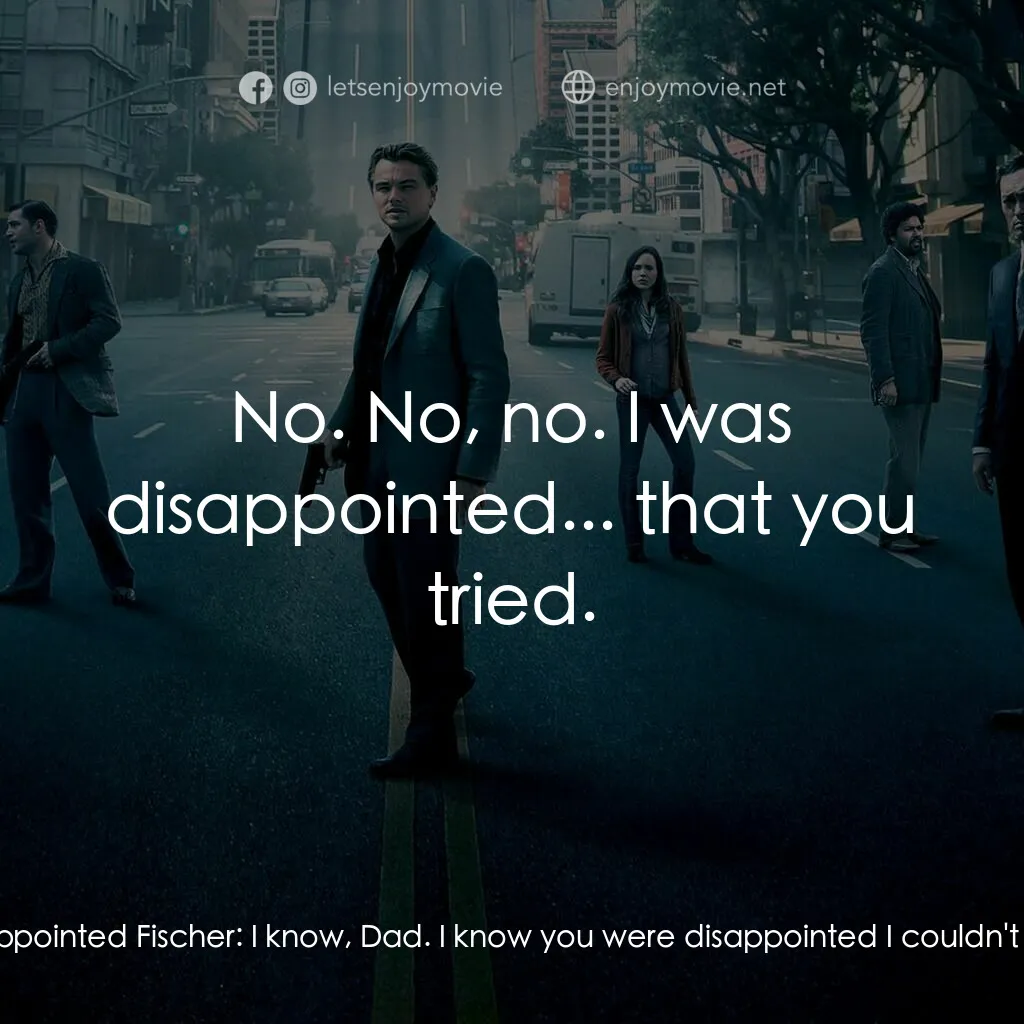 潛行凶間電影對白：Maurice Fischer:  Disa... disap... disappointed Fischer:  I know, Dad. I know you